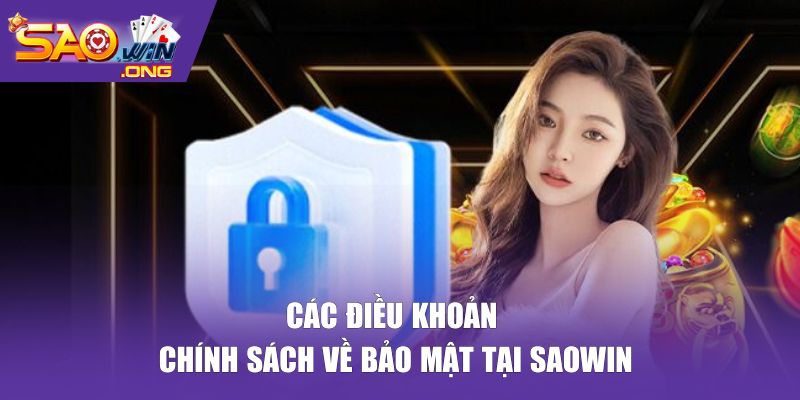 Các điều khoản chính sách về bảo mật tại Saowin